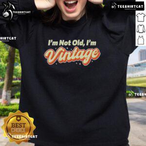 Official Pretty I'm Not Old I'm Vintage Sweatshirt in stylish design, perfect for vintage lovers and casual wear.