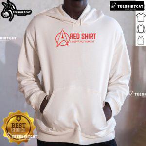 Official Red Shirt I Might Not Make It Hoodie displayed on a mannequin, featuring a bold graphic design and cozy fit.