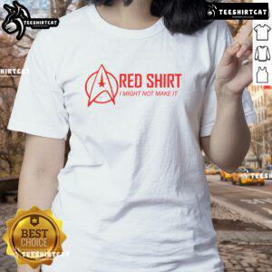 Official Red Shirt I Might Not Make It Ladies Tee featuring stylish graphic design for trendy women's casual wear.