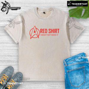 Official Red Shirt 'I Might Not Make It' Washed T-Shirt showcasing a casual style for fun and relaxed outfits.
