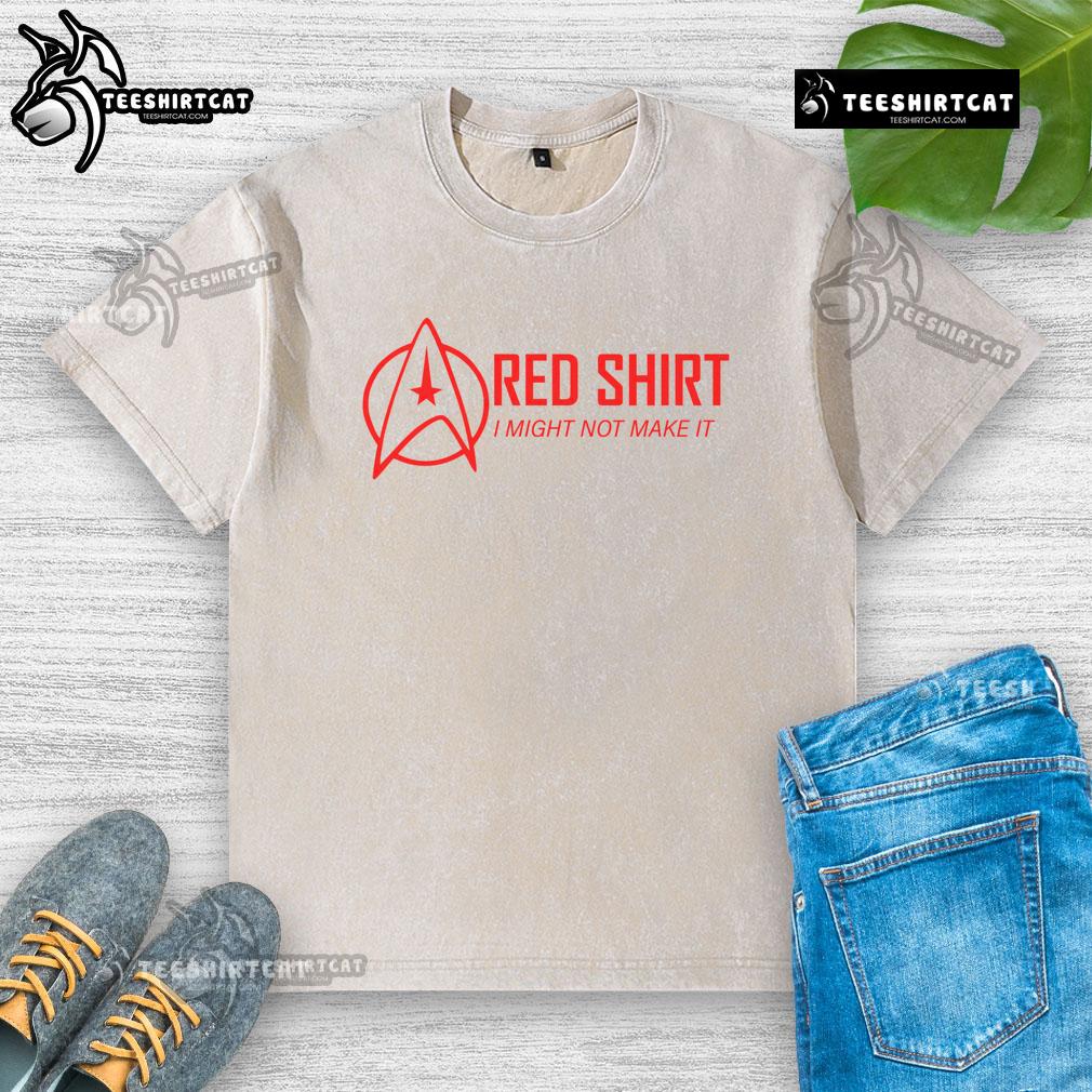 Official Red Shirt 'I Might Not Make It' Washed T-Shirt showcasing a casual style for fun and relaxed outfits.