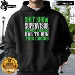 Official Shit Show Supervisor hoodie featuring a fun circus theme, perfect for those who manage chaos with style.