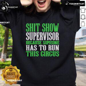 Official Shit Show Supervisor sweatshirt featuring a humorous design for those managing daily chaos in style.