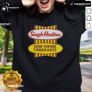 Official Singh Hortons Now Hiring Timigrants Logo Sweatshirt showcasing a vibrant design promoting job opportunities.
