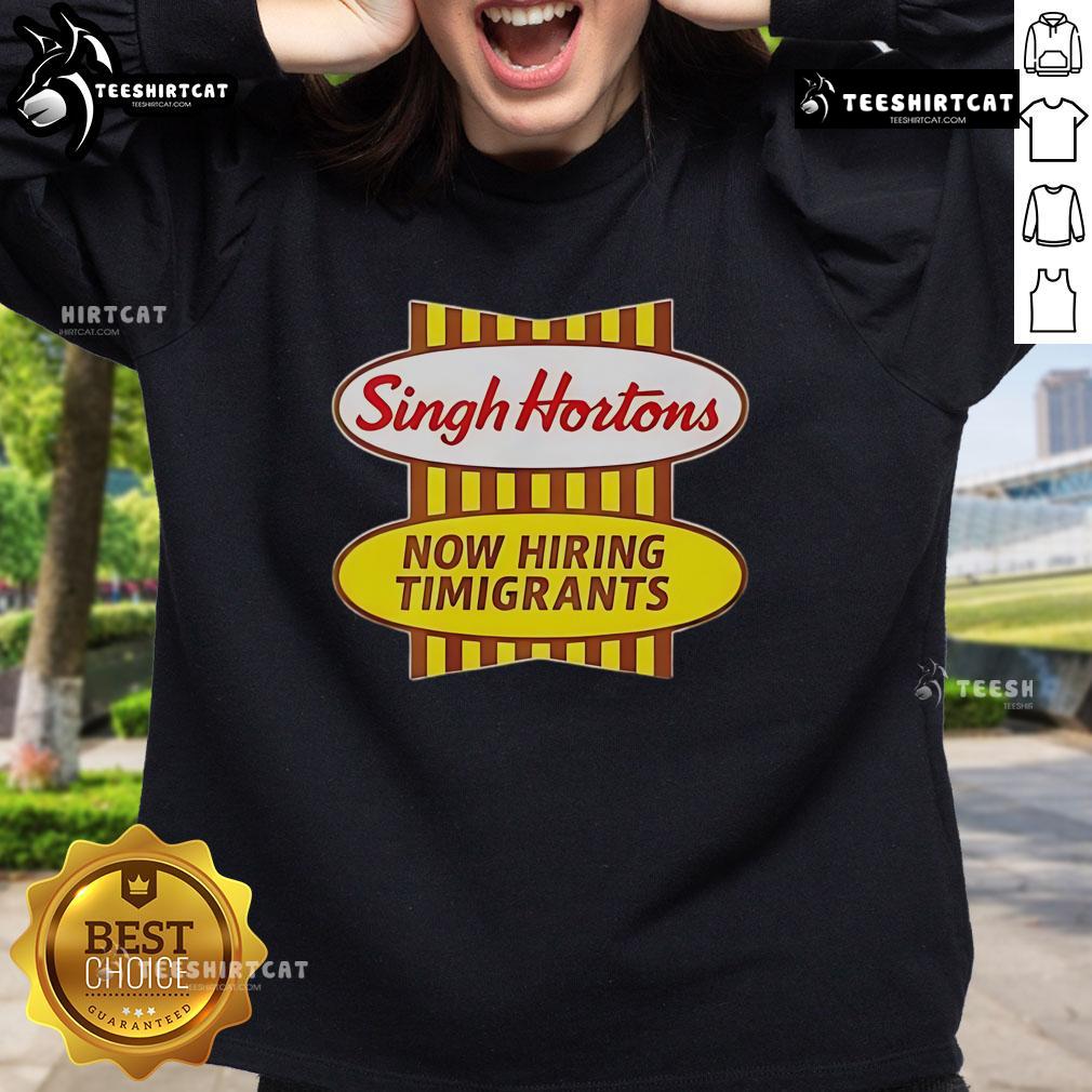Official Singh Hortons Now Hiring Timigrants Logo Sweatshirt showcasing a vibrant design promoting job opportunities.