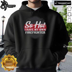 Stylish Official So Hot I Have My Own Firefighter Hoodie in red, perfect for fire enthusiasts and casual wear.