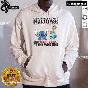 Official Stitch and Scrump hoodie featuring 'People Say I Cant Multitask But I Can Piss You Off and Amuse Myself' design.