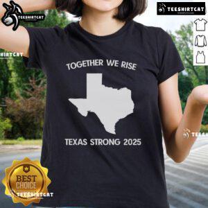 Alt Text: Official Together We Rise Texas Strong 2025 Ladies Tee, featuring a stylish design for proud Texans.