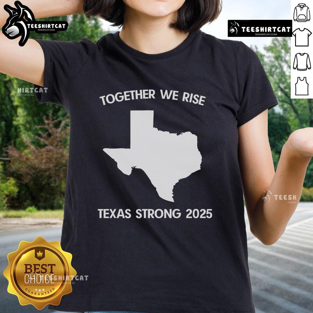 Alt Text: Official Together We Rise Texas Strong 2025 Ladies Tee, featuring a stylish design for proud Texans.