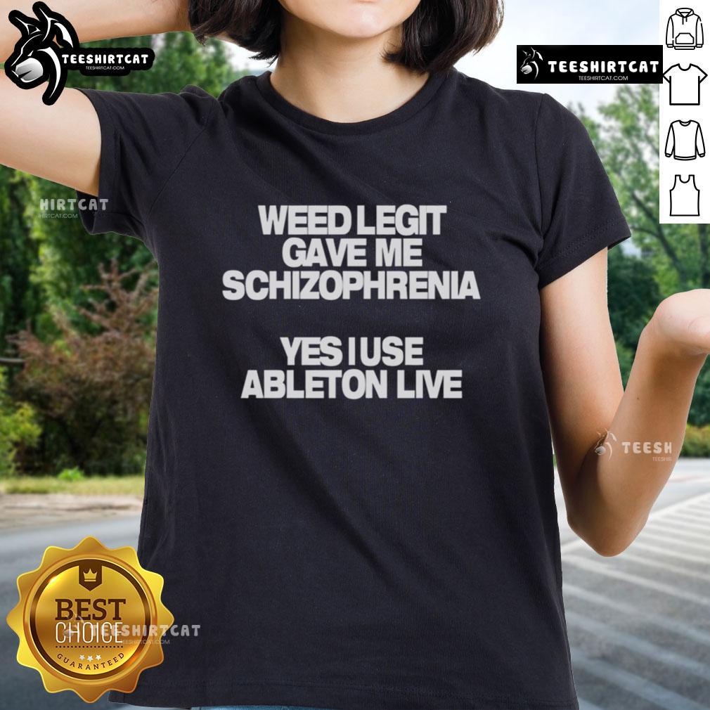 Alt Text: Official Weed Legit tee featuring 'Gave Me Schizophrenia' design, perfect for Ableton Live enthusiasts.