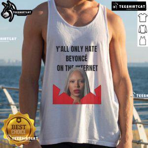 Official Y'all Only Hate Beyonc On The Internet Tank Top design featuring bold text on a stylish black background.
