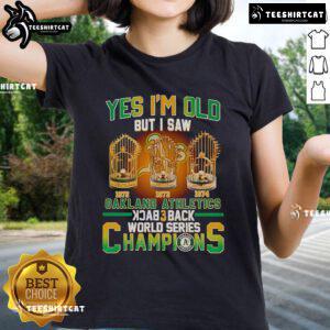 Official 'Yes, I'm Old, But I Saw Oakland Athletics Back 3-Back World Series Champions' Ladies Tee in vibrant design.