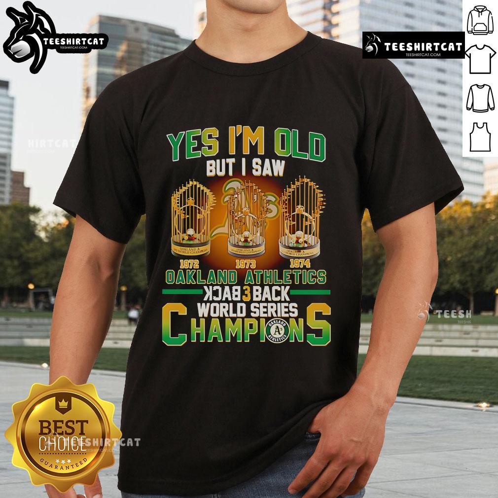 Official Yes I'M Old But I Saw Oakland Athletics Back 3 Back World Series Champions T-Shirt design featuring vintage graphics.