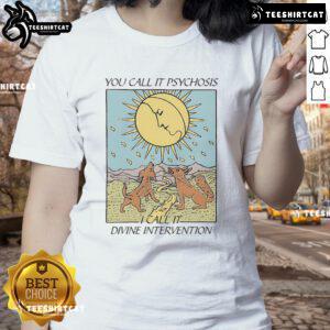 Official You Call It Psychosis I Call It Divine Intervention Ladies Tee in stylish design and vibrant colors for women.