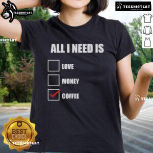 Original All I Need Is Coffee Ladies Tee in casual style, perfect for coffee lovers and everyday wear.