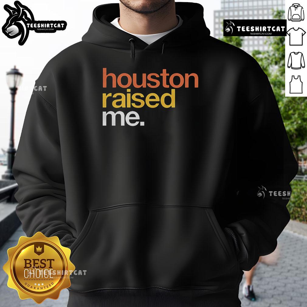Original Houston Raised Me Hoodie featuring a bold design, perfect for showcasing Houston pride and style.