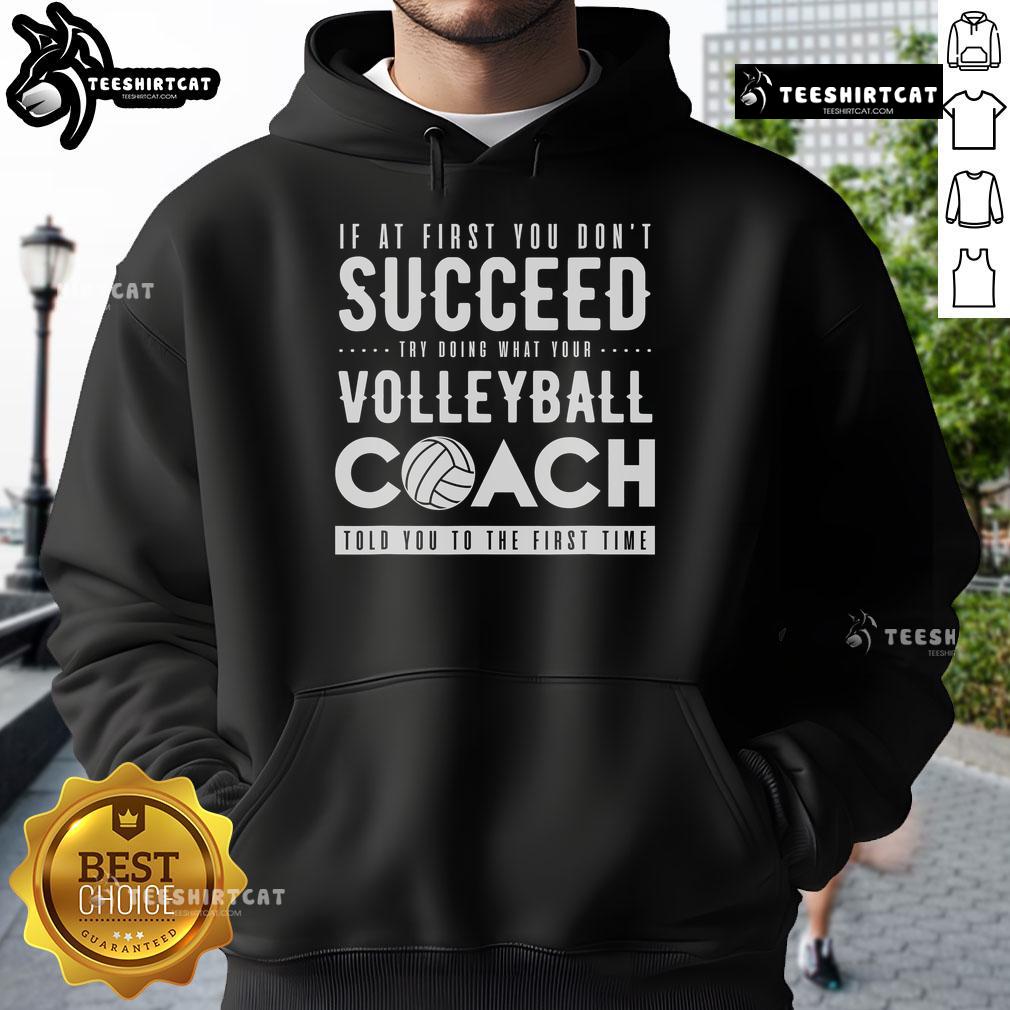 Original hoodie featuring 'Try Doing What Your Volleyball Coach Told You' design for volleyball enthusiasts and players.