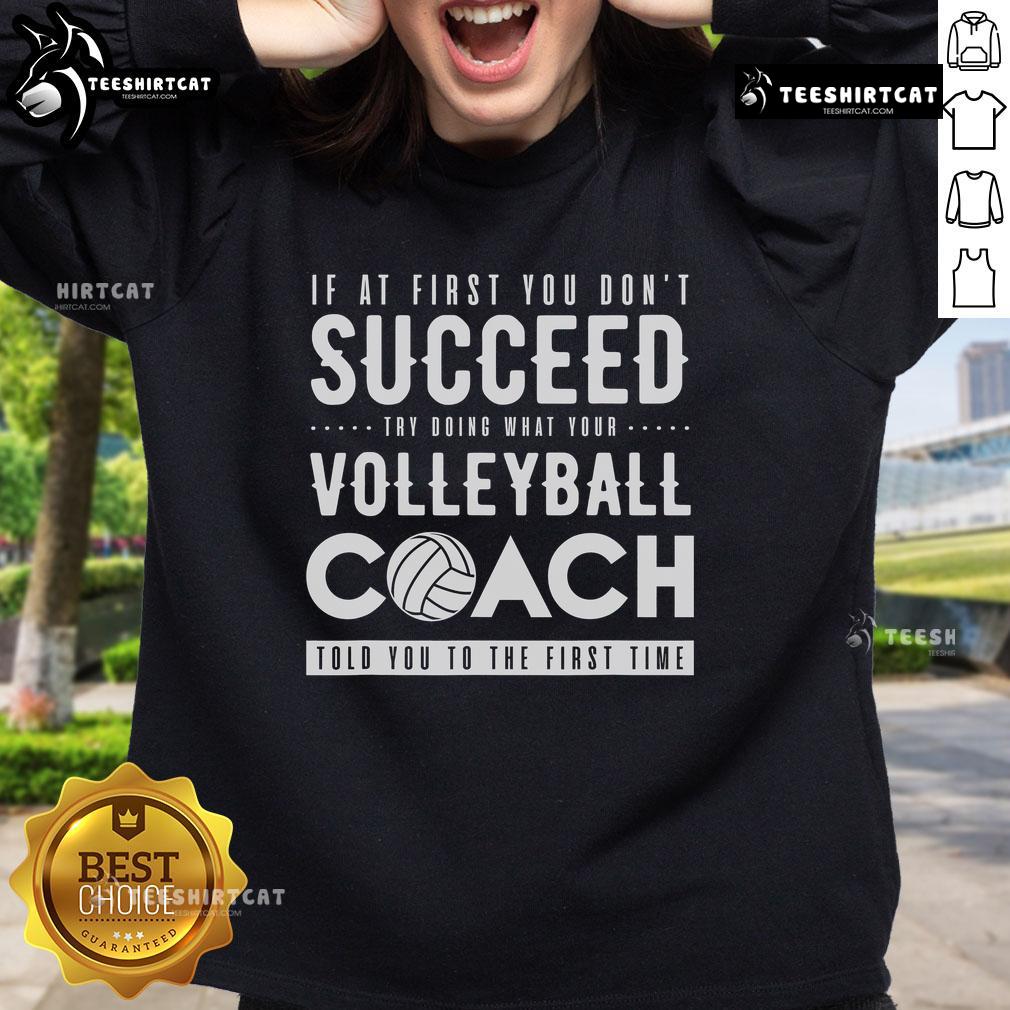 Original sweatshirt with 'Try Doing What Your Volleyball Coach Told You' design, perfect for volleyball enthusiasts.