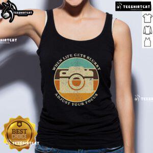 Vintage camera quote tank top with 'When Life Gets Blurry, Adjust Your Focus' design, perfect for photography enthusiasts.