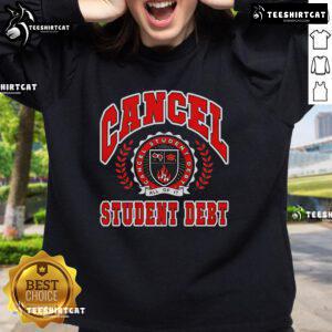 Premium Cancel Student Debt Sweatshirt featuring a bold graphic design promoting student debt relief.