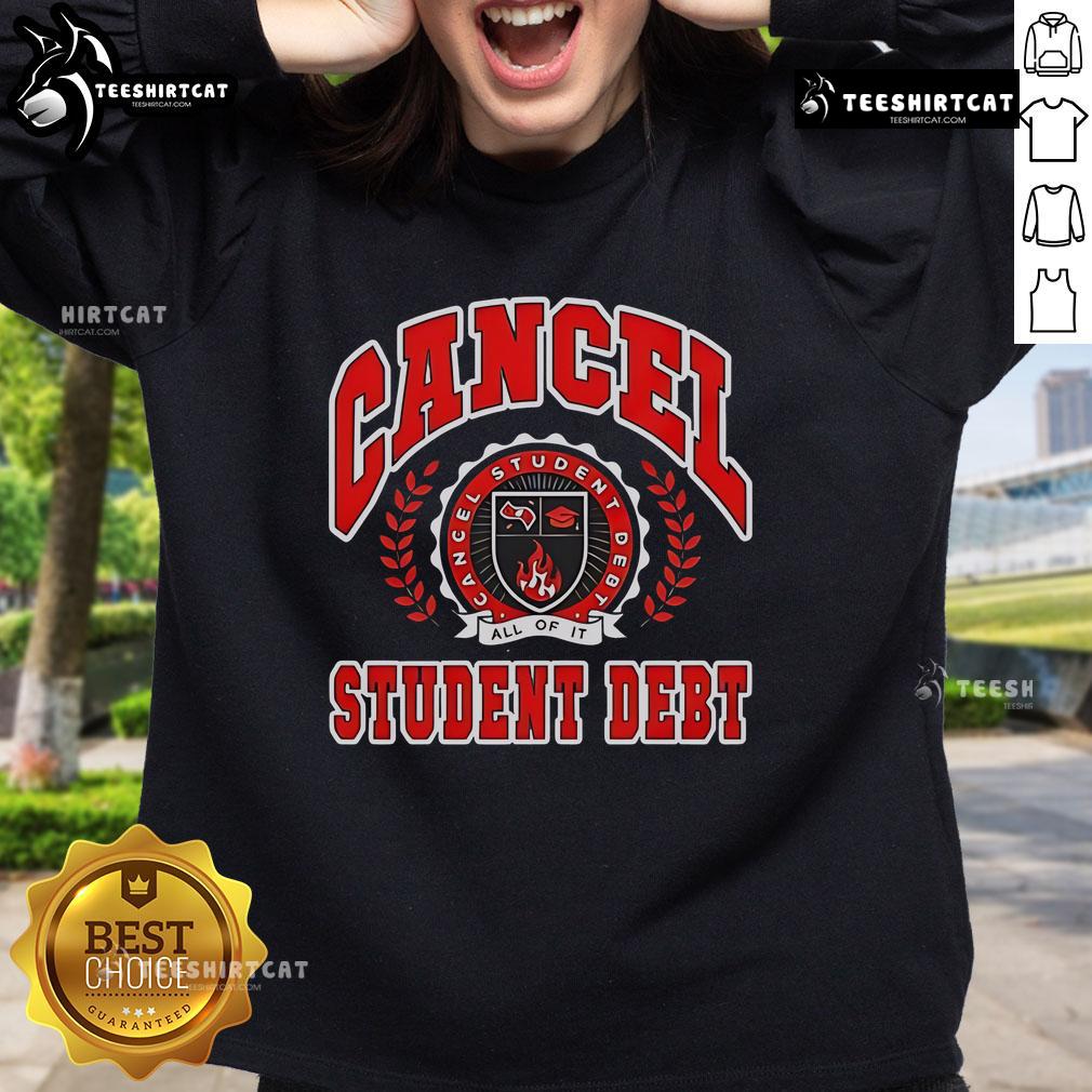 Premium Cancel Student Debt Sweatshirt featuring a bold graphic design promoting student debt relief.