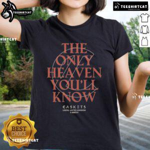 Premium Caskets ladies tee featuring 'The Only Heaven You'll Know' design, perfect for fans in Leeds, United Kingdom.