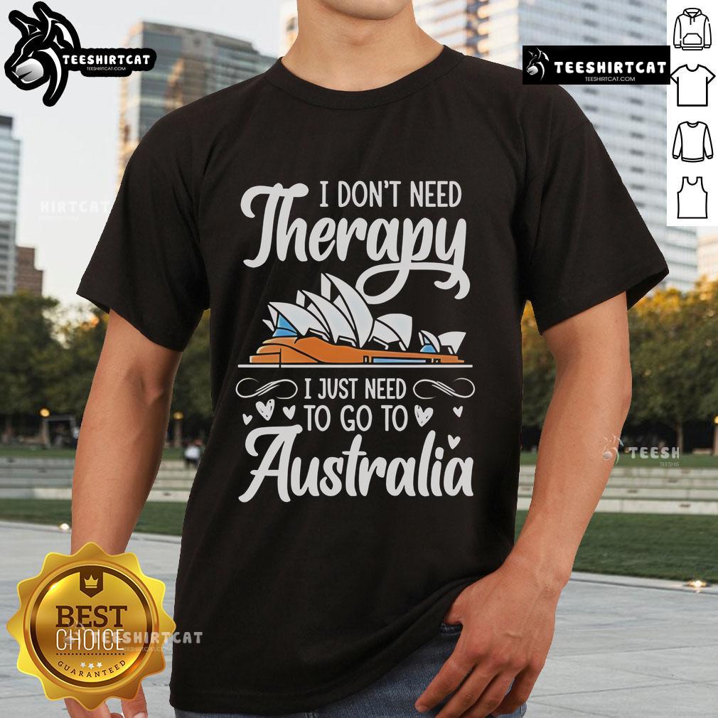 Alt Text: Premium I Don't Need Therapy, I Just Need To Go To Australia T-Shirt design featuring bold graphics and vibrant colors.