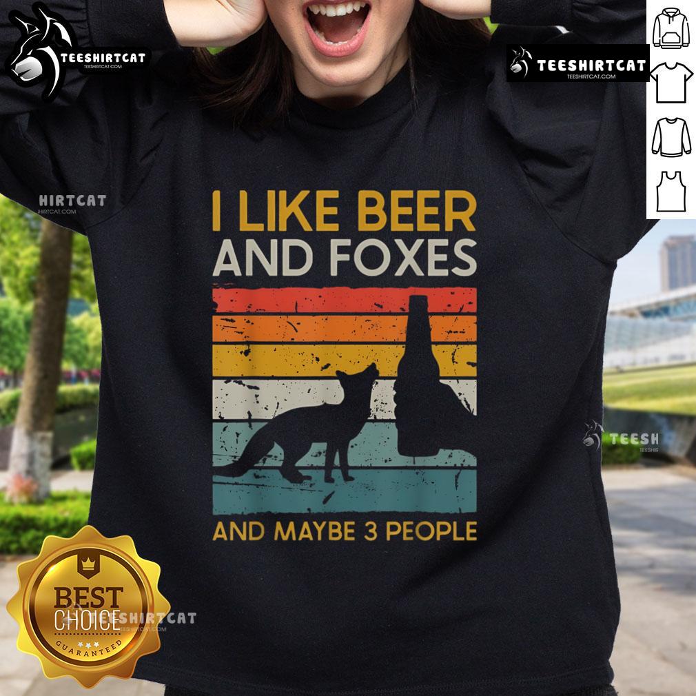 Alt Text: Vintage sweatshirt featuring the phrase I Like Beer And Foxes And Maybe 3 People with a playful fox design.