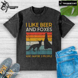 Premium vintage washed t-shirt featuring 'I Like Beer And Foxes And Maybe 3 People' design in a casual style.