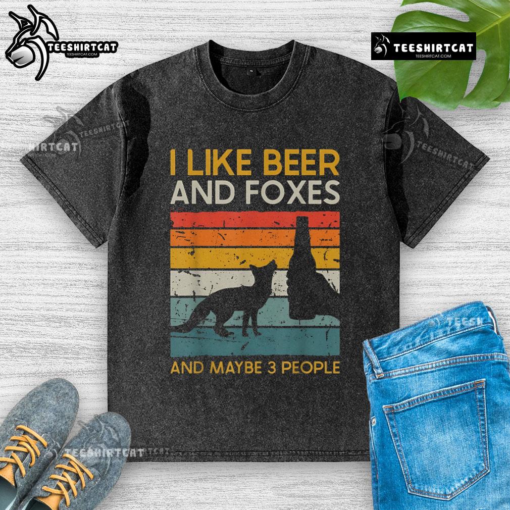 Premium vintage washed t-shirt featuring 'I Like Beer And Foxes And Maybe 3 People' design in a casual style.