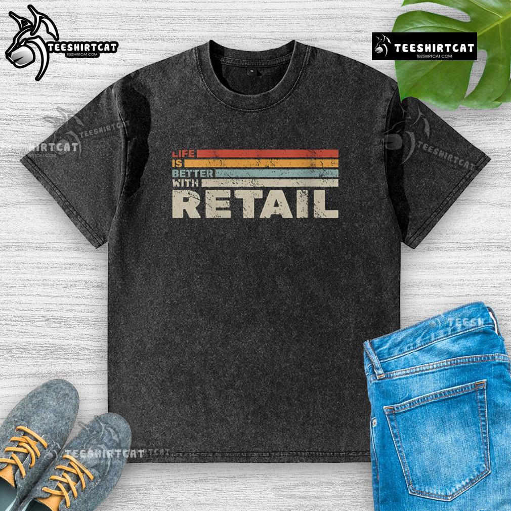 Alt Text: Premium Life Is Better With Retail Vintage Washed T-Shirt in soft cotton, featuring a stylish retro design and relaxed fit.