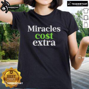 Premium Miracles Cost Extra Ladies Tee in vibrant colors, showcasing stylish design and comfortable fit for everyday wear.