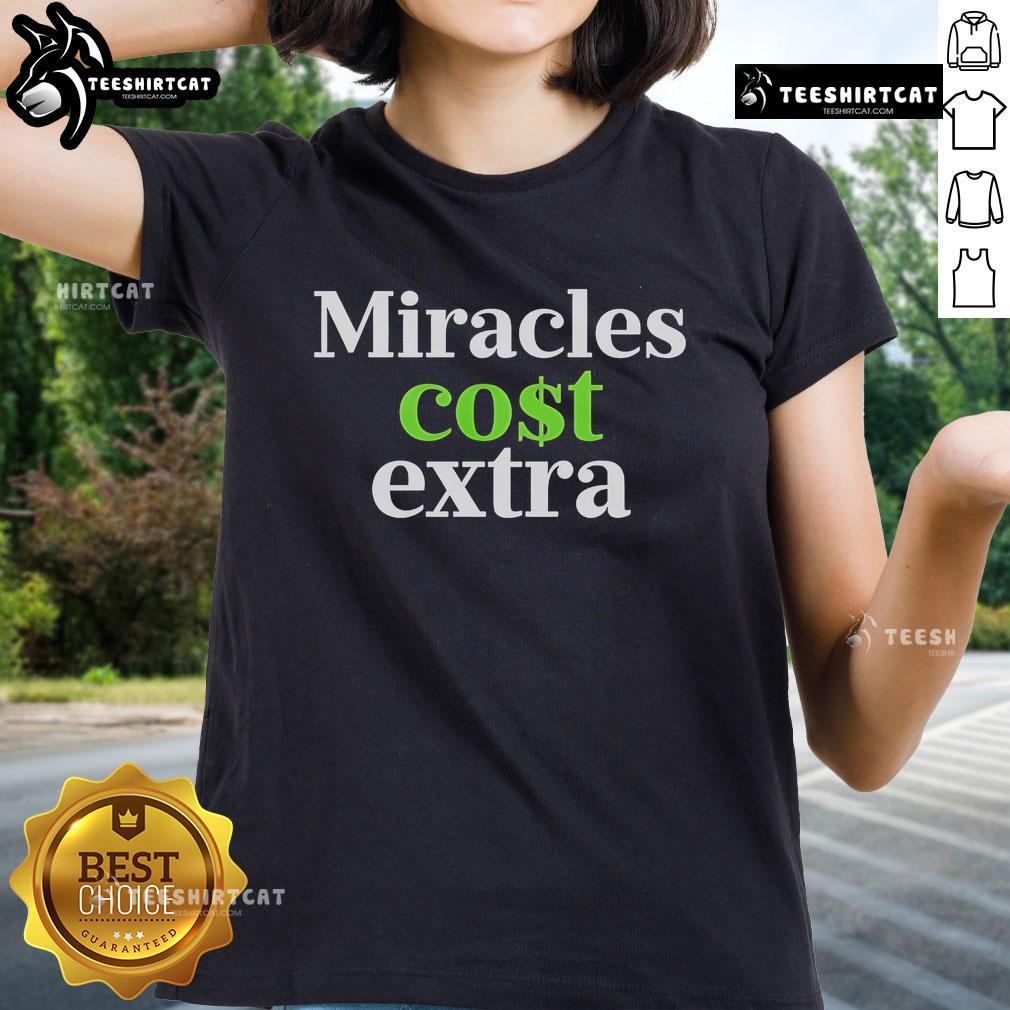 Premium Miracles Cost Extra Ladies Tee in vibrant colors, showcasing stylish design and comfortable fit for everyday wear.