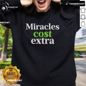 Premium Miracles Cost Extra Sweatshirt in soft fabric, featuring a stylish design perfect for casual wear and comfort.