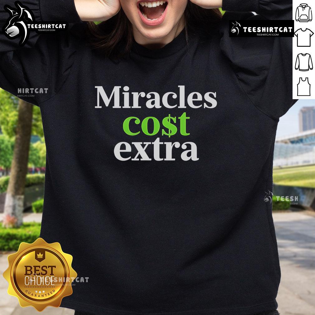 Premium Miracles Cost Extra Sweatshirt in soft fabric, featuring a stylish design perfect for casual wear and comfort.