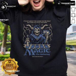 Premium Magic: The Gathering sweatshirt featuring 'The Cards You're Dealt' design, perfect for fans of the game.