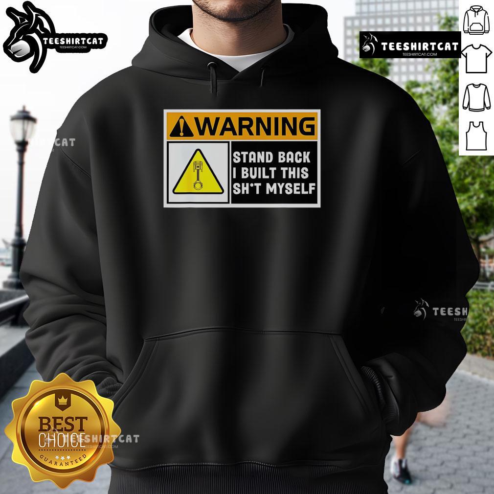 Premium Warning Stand Back I Built This Shit Myself Hoodie in stylish design, perfect for DIY enthusiasts and trendsetters.