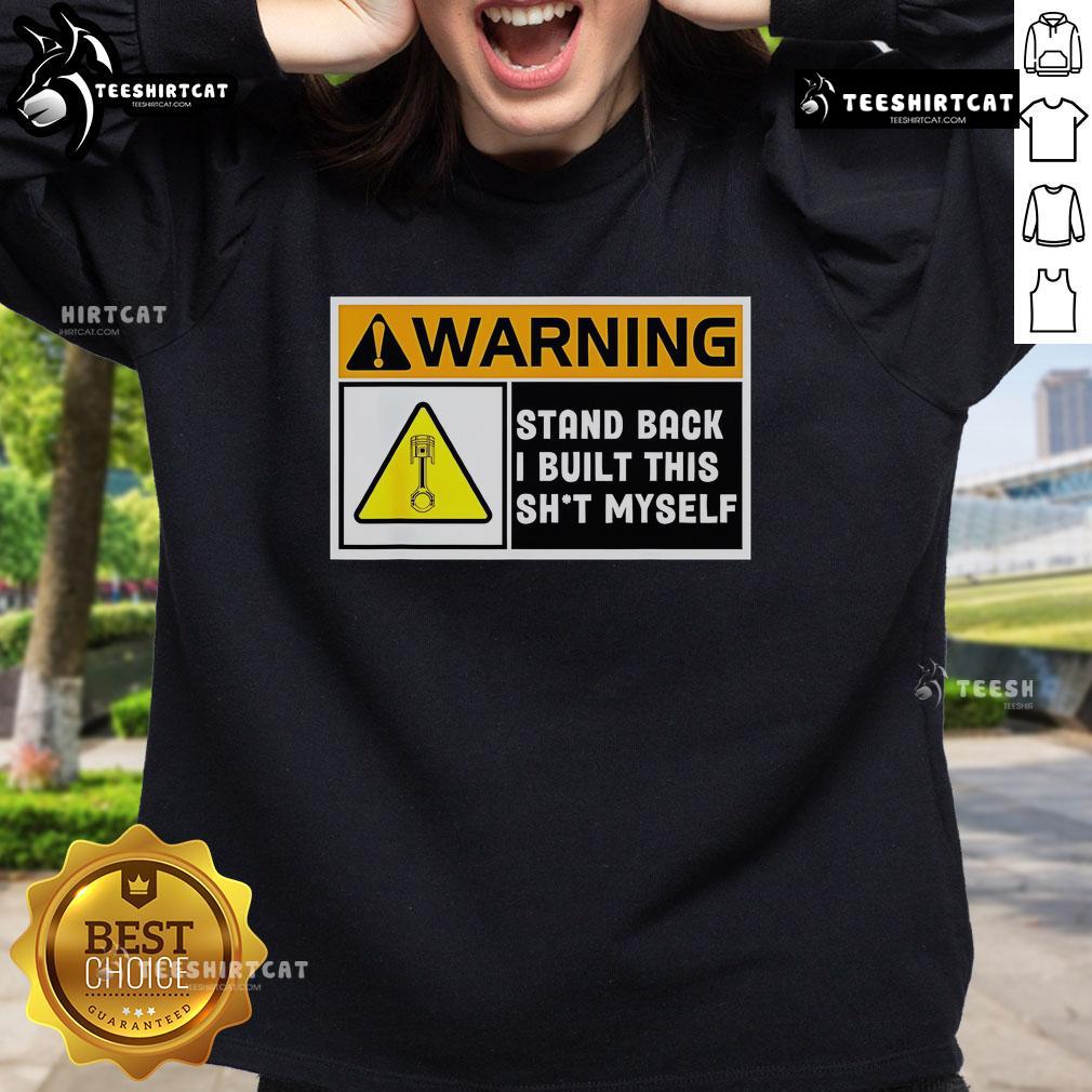 Premium Warning Stand Back I Built This Shit Myself Sweatshirt in casual style, perfect for DIY enthusiasts and humor lovers.