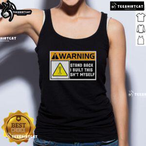Premium warning tank top with 'Stand Back, I Built This Shit Myself' design, perfect for DIY enthusiasts and humor lovers.