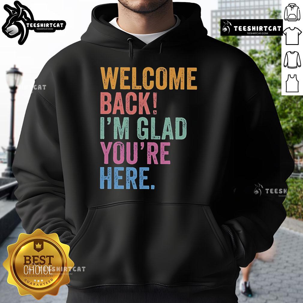 Alt Text: Cozy Premium Welcome Back I'm Glad You're Here Hoodie in vibrant colors, perfect for expressing warmth and style.
