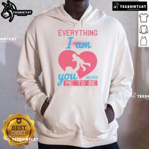 Heart hoodie with 'Pretty Everything I Am You Helped Me To Be Mom' design, perfect gift for loving mothers.