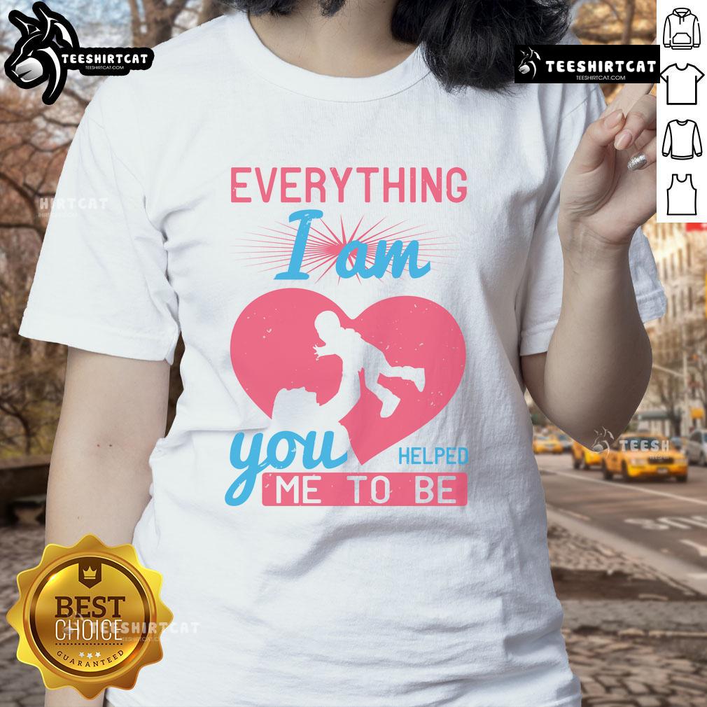 Pretty Everything I Am Ladies Tee for Mom with heart design, perfect gift to show appreciation and love for mothers.