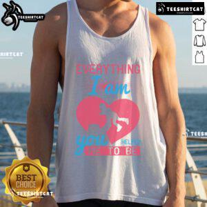 Heart tank top with 'Pretty Everything I Am You Helped Me To Be' design, perfect gift for moms celebrating love and gratitude.