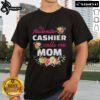 Pretty Flowers My Favorite Cashier Calls Me Mom T-Shirt featuring vibrant floral design and playful text, perfect for casual wear.