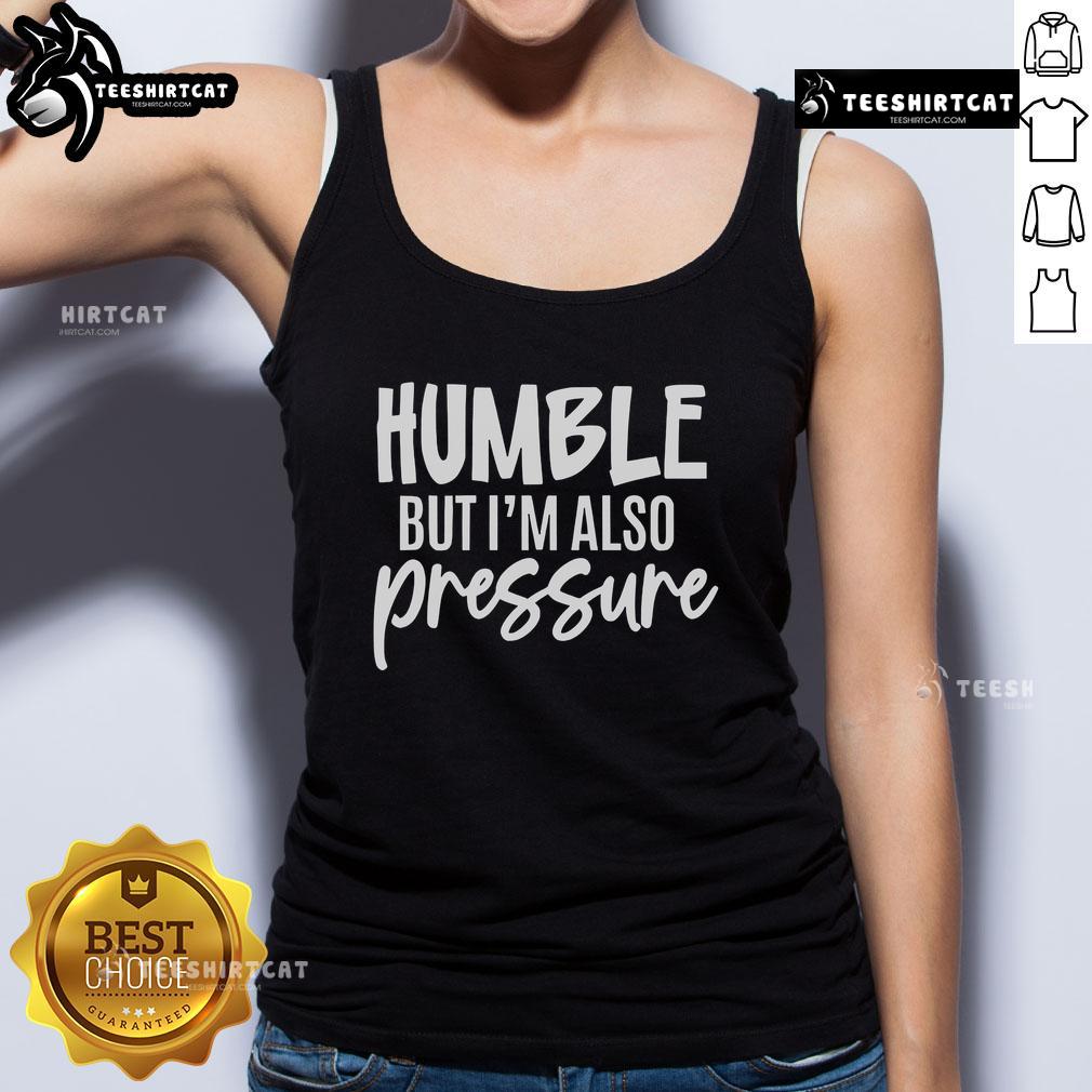 Stylish Pretty Humble But Also Pressure Tank Top in vibrant colors, perfect for casual wear and summer outings.