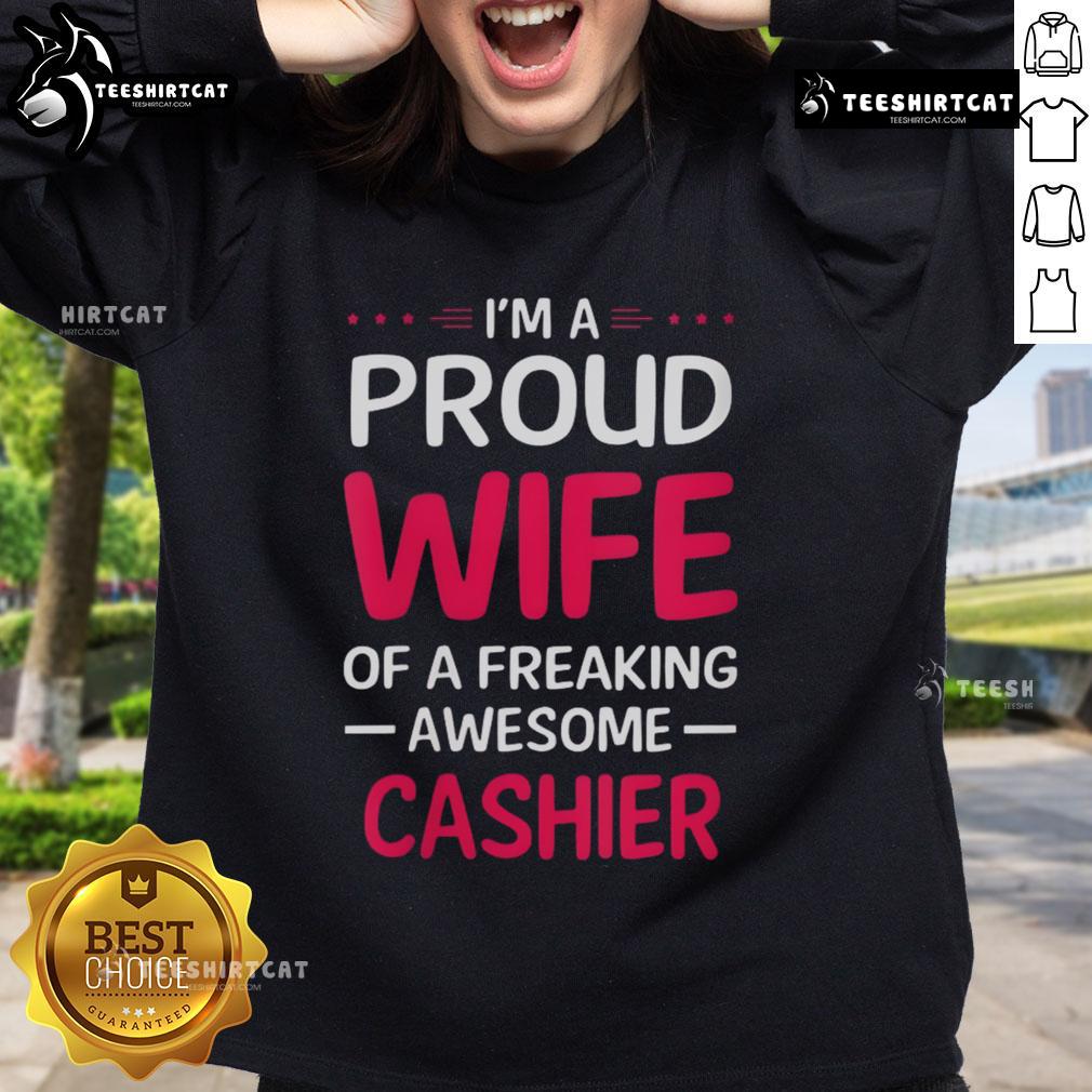 Alt Text: Pretty I'm A Proud Wife Of A Freaking Awesome Cashier Sweatshirt in a stylish design, perfect for proud spouses.