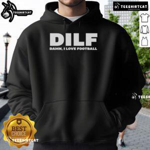 Stylish Top-Dilf-Damn-I-Love-Football hoodie featuring bold graphics, perfect for football fans and casual wear.