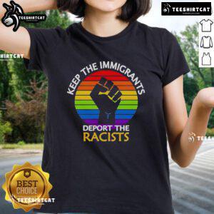 Top Keep The Immigrants Deport The Racists Pride Ladies Tee featuring vibrant colors and a bold, empowering message.