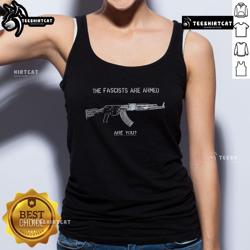 Top-The-Fascists-Are-Armed-Are-You tank top featuring bold anti-fascist graphics for activism and stylish expression.