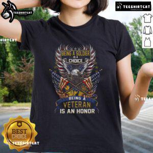 Awesome ladies tee featuring the phrase 'Being a Soldier is a Choice, Being a Veteran is an Honor' in vibrant design.